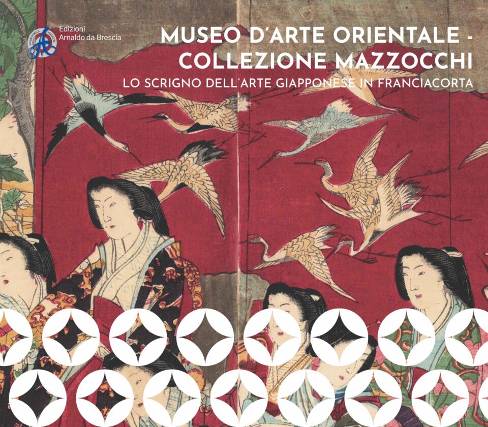 Museo d’Arte Orientale – Collezione Mazzocchi. Lo scrigno dell’arte giapponese in Franciacorta